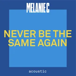 Never Be The Same Again Acoustic