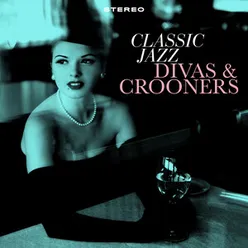 Classic Jazz - Divas & Crooners