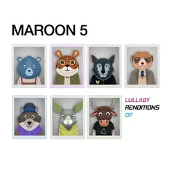 Lullaby Renditions of Maroon 5