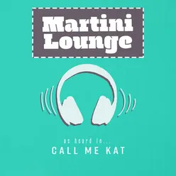 Martini Lounge (As Heard In Call Me Kat)