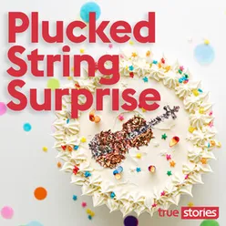 Plucked String Surprise