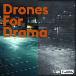 Drones for Drama