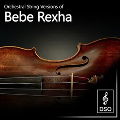 Orchestral String Versions of Bebe Rexha