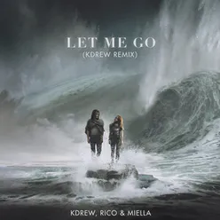 Let Me Go KDrew Remix