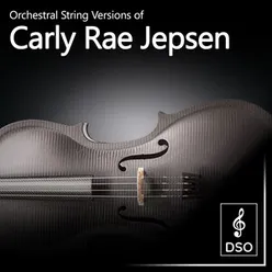 Orchestral String Versions of Carly Rae Jepsen