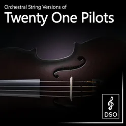 Orchestral String Versions of Twenty One Pilots