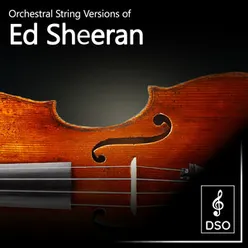 Orchestral String Versions of Ed Sheeran