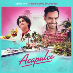 Acapulco: Season 1 Apple TV+ Original Series Soundtrack