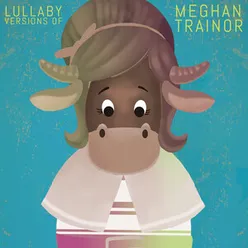 Lullaby Versions of Meghan Trainor