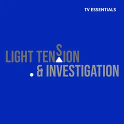 TV Essentials - Light Tension & Investigation