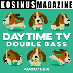 Daytime TV - Double Bass