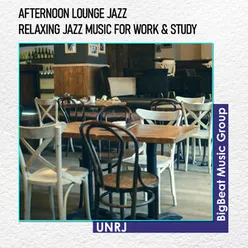 Afternoon Lounge Jazz - Relaxing Jazz Music for Work, Study