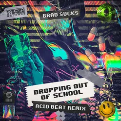 Dropping Out Of School Acid Beat Remix