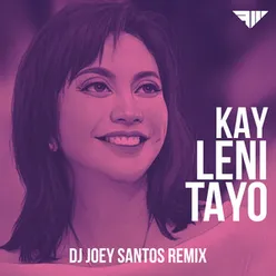 Kay Leni Tayo DJ Joey Santos Remix