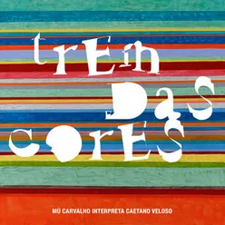 Trem das Cores - Mú Carvalho interpreta Caetano Veloso