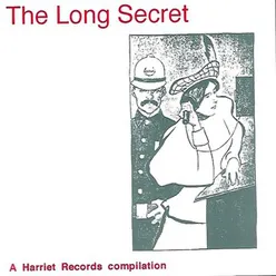 The Long Secret (A Harriet Records Compilation) Edited Digital Version