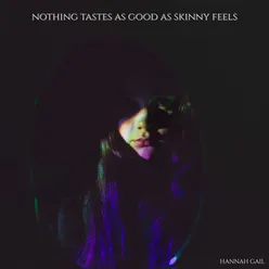 Nothing Tastes As Good As Skinny Feels