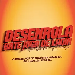 Desenrola Bate Joga de Ladin Piseiro Remix