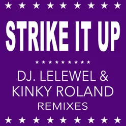 Strike It Up Dj Lelewel & Kinky Roland Remixes