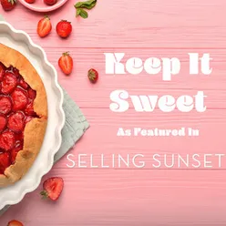 Keep It Sweet As Featured in "Selling Sunset"