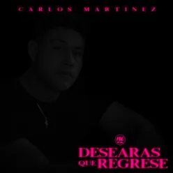 Desearas Que Regrese