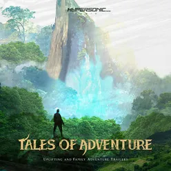 Tales Of Adventure : Uplifting and Family Adventure Trailers