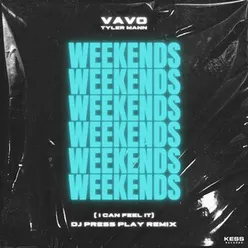Weekends (I Can Feel It) DJ PRESS PLAY Remix