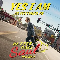 Yes I Am (As Featured In "Better Call Saul")