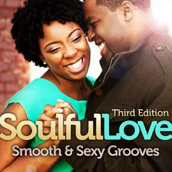 Soulful Love: Smooth & Sexy Grooves Third Edition