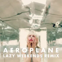 Aeroplane Lazy Weekends Remix