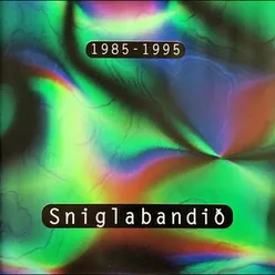 Sniglabandið 1985 - 1995