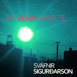 Að vera bara til