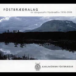 Fóstbræðralag úr söngvasafni Fóstbræðra 1916-2006