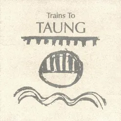 Trains to Taung