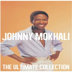 The Ultimate Collection: Johnny Mokhali