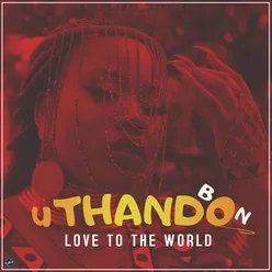 uThando (Love To The World)