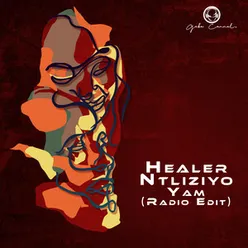 Healer Ntliziyo Yam Radio Edit
