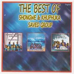 The Best of Shongwe & Khuphuka Saved Group