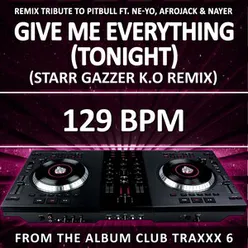Give Me Everything (Tonight) 129 BPM Starr Gazzer K.O Remix