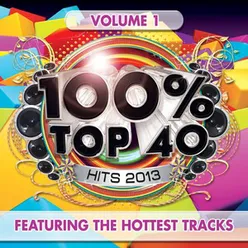 100% Top 40 Hits 2013, Vol. 1
