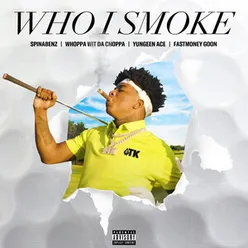 Who I Smoke
