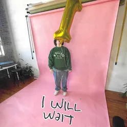 i will wait