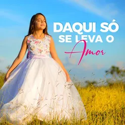 Daqui Só Se Leva o Amor