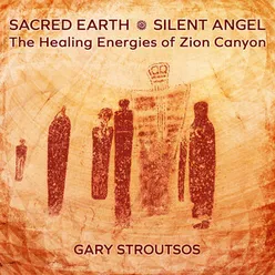 Sacred Earth - Silent Angel: The Healing Energies of Zion Canyon