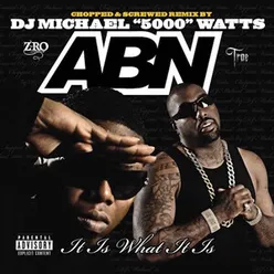 A.B.N. It Is What It Is (Chopped & Screwed)