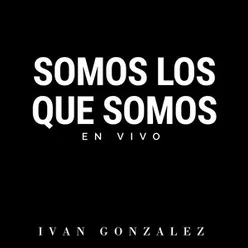 Somos Los Que Somos En Vivo