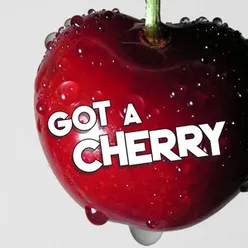 Got A Cherry