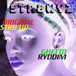 Original Str8 Up Ghetto Ryddim