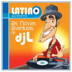 Latino apresenta as Novas Aventuras de DJL