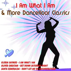 I Am What I Am & More Dancefloor Classics